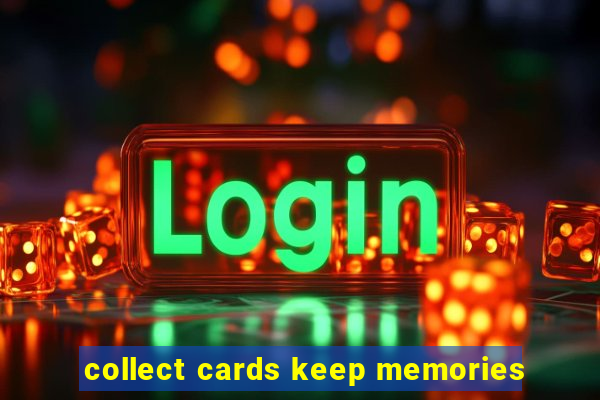 collect cards keep memories